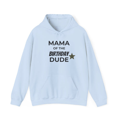 Mama of the Birthday Dude Hoodie — Moms’ Birthday Celebration Sweatshirt