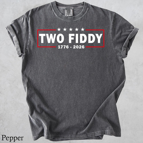 Two Fiddy Shirt, USA 250 Years Tee, Funny Patriotic Graphic Tee, 1776 2026 Shirt, 4th of july Gift, Comfort Colors, Independence Day