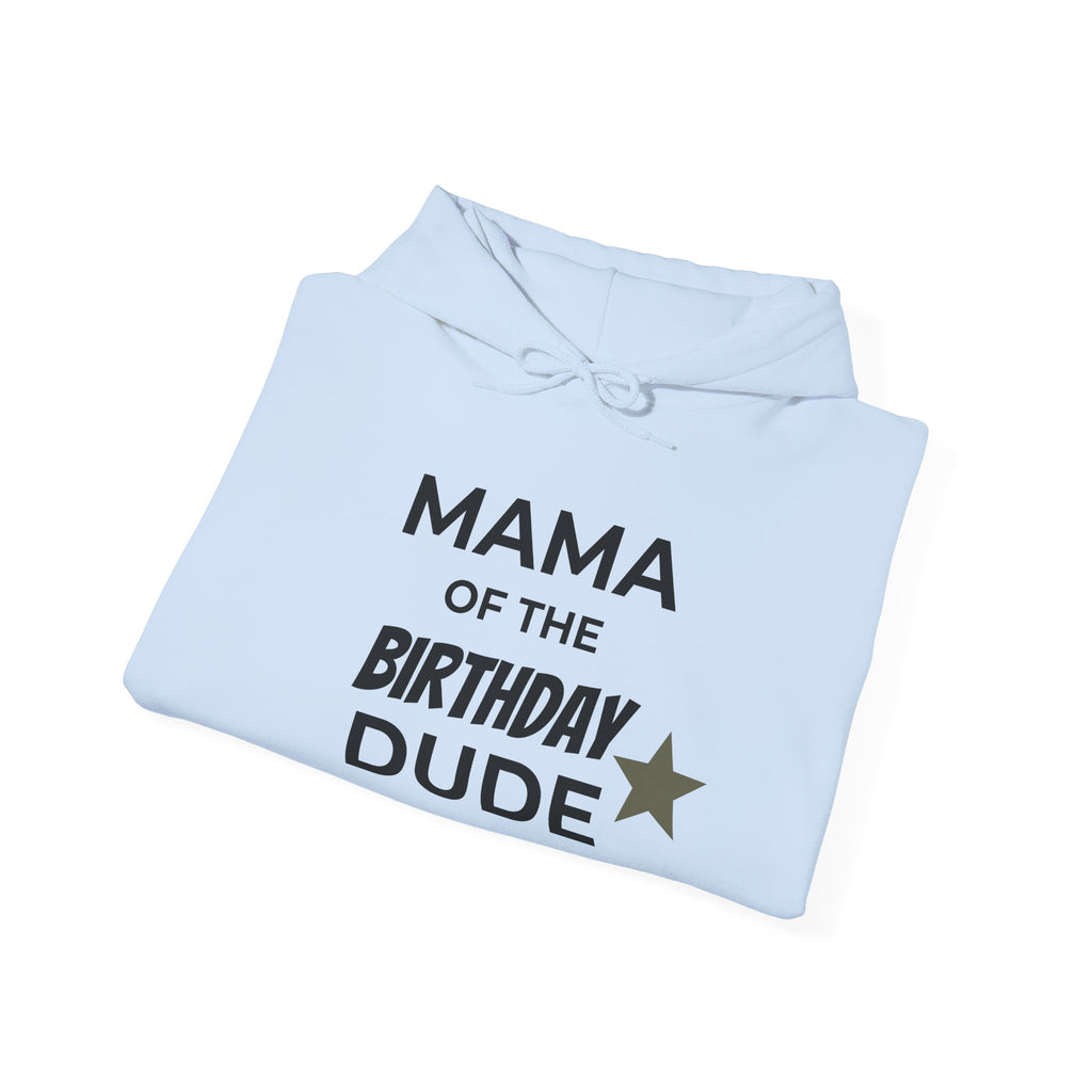 Mama of the Birthday Dude Hoodie — Moms’ Birthday Celebration Sweatshirt
