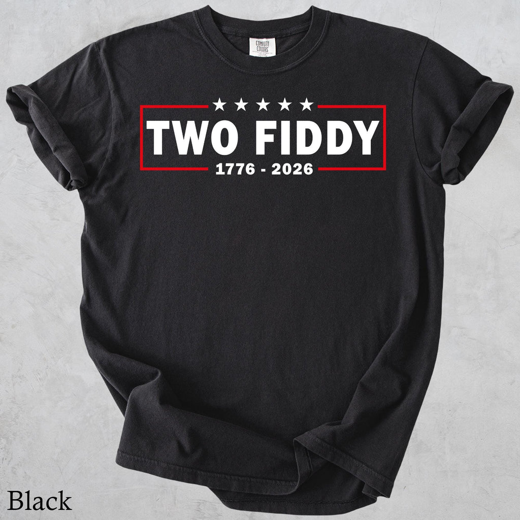 Two Fiddy Shirt, USA 250 Years Tee, Funny Patriotic Graphic Tee, 1776 2026 Shirt, 4th of july Gift, Comfort Colors, Independence Day
