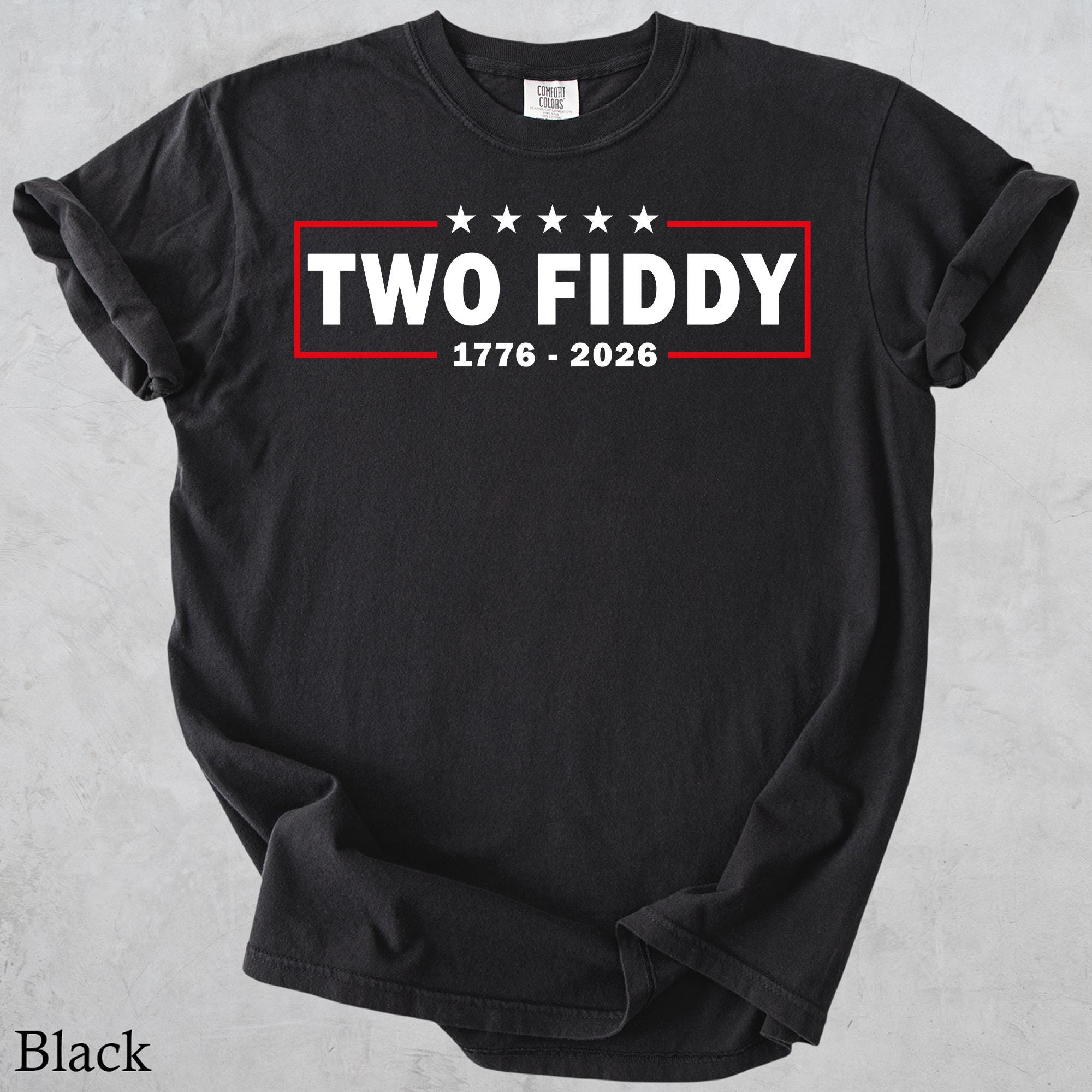 Two Fiddy Shirt, USA 250 Years Tee, Funny Patriotic Graphic Tee, 1776 2026 Shirt, 4th of july Gift, Comfort Colors, Independence Day