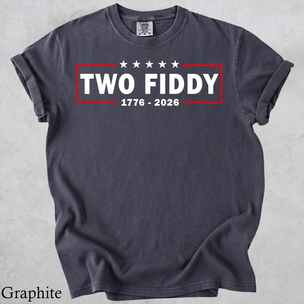 Two Fiddy Shirt, USA 250 Years Tee, Funny Patriotic Graphic Tee, 1776 2026 Shirt, 4th of july Gift, Comfort Colors, Independence Day