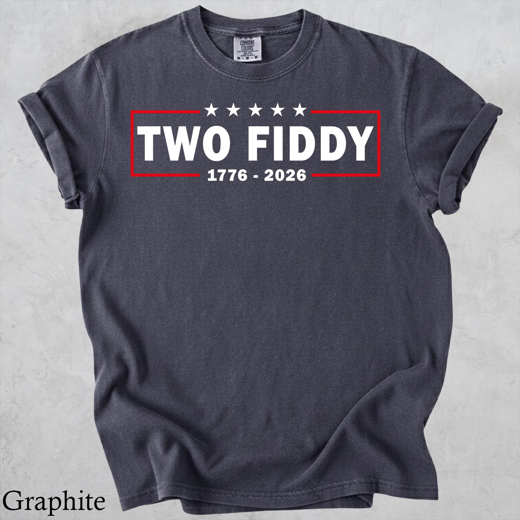 Two Fiddy Shirt, USA 250 Years Tee, Funny Patriotic Graphic Tee, 1776 2026 Shirt, 4th of july Gift, Comfort Colors, Independence Day